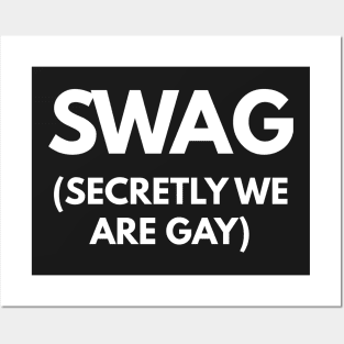 SWAG (Secretly We Are Gay) Posters and Art